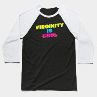 Virginity Is Cool Baseball T-Shirt